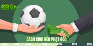 Cách Chơi Kèo Phạt Góc - Hướng Dẫn Cơ Bản Đến 4 Mẹo Nâng Cao