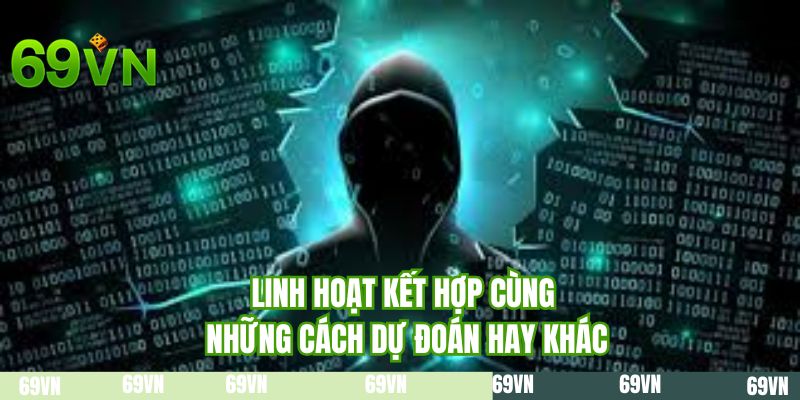 Linh hoạt kết hợp cùng những cách dự đoán hay khác