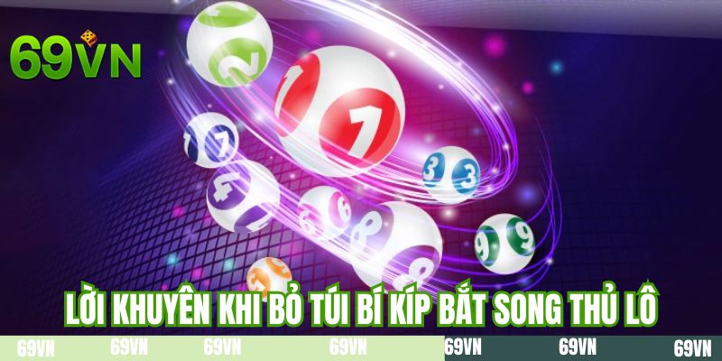 Lời khuyên khi bỏ túi bí kíp bắt song thủ lô
