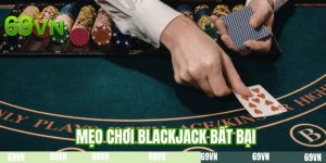 Mẹo Chơi Blackjack Bất Bại - Phương Pháp Chiến Thắng 2026