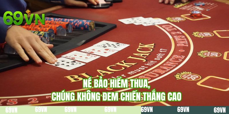 Né bảo hiểm thua, chúng không đem chiến thắng cao