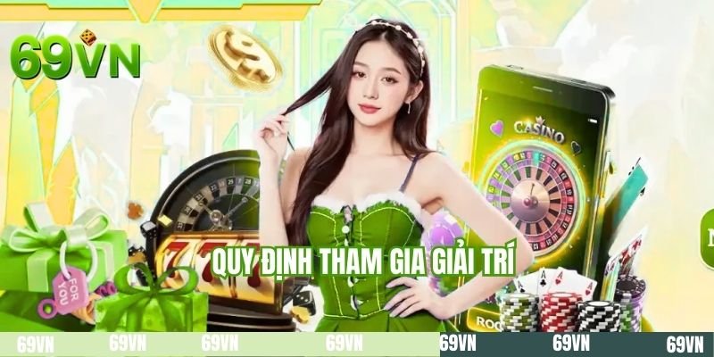 Quy định tham gia giải trí