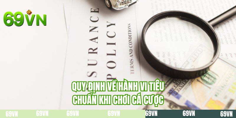 Quy định về hành vi tiêu chuẩn khi chơi cá cược
