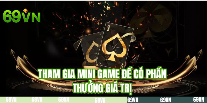 Tham gia mini game để có phần thưởng giá trị