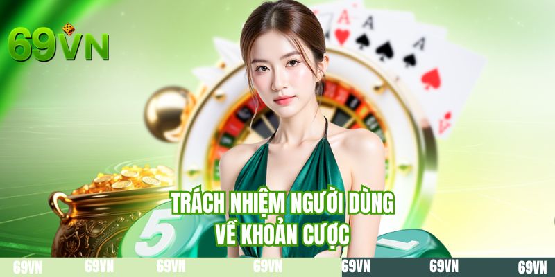 Trách nhiệm người dùng về khoản cược